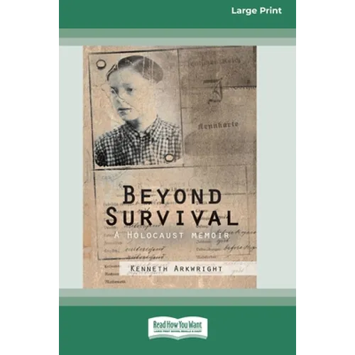 Beyond Survival: A Holocaust memoir (16pt Large Print Edition)