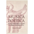 Musica Poetica: Musical-Rhetorical Figures in German Baroque Music