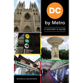 DC by Metro: A History & Guide