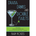Drama, Drinks and Double Faults: The Skinny about Tennis Fanatics That No One Has Had the Balls to Say . . . 'Til Now!