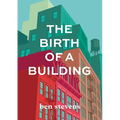 The Birth of a Building: From Conception to Delivery