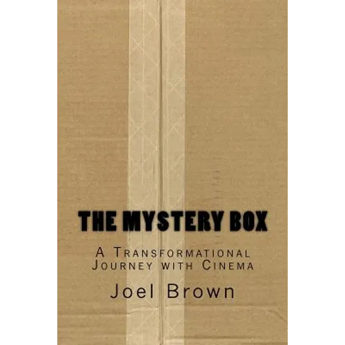 The Mystery Box: A Transformational Journey with Cinema: The Mystery Box: A Transformational Journey with Cinema