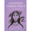 Lightning Strikes Twice: Secret confessions of a career-woman-turned-caregiver