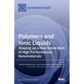 Polymers and Ionic Liquids: Shaping up a New Generation of High Performances Nanomaterials