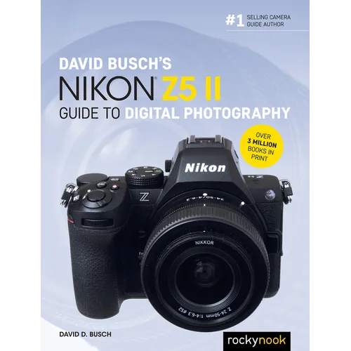 David Busch's Nikon Z5 II Guide to Digital Photography