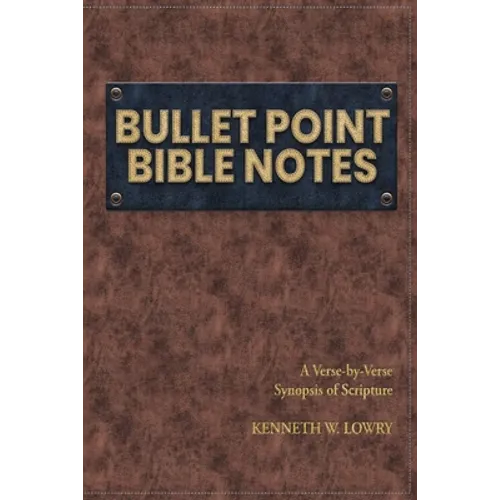 Bullet Point Bible Notes: A Verse-by-verse Synopsis of Scripture