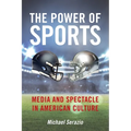 The Power of Sports: Media and Spectacle in American Culture