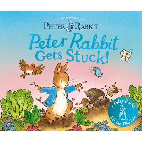 Peter Rabbit Gets Stuck!: A Peter Rabbit Lift-The-Flap Tale