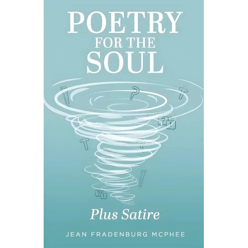 Poetry for the Soul: Plus Satire