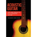 Acoustic Guitar: Tips and Tricks to Play Acoustic Guitar