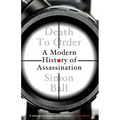 Death to Order: A Modern History of Assassination