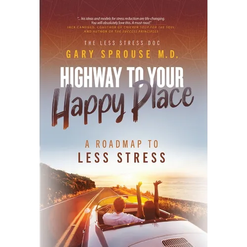Highway to Your Happy Place: The Roadmap to Less Stress