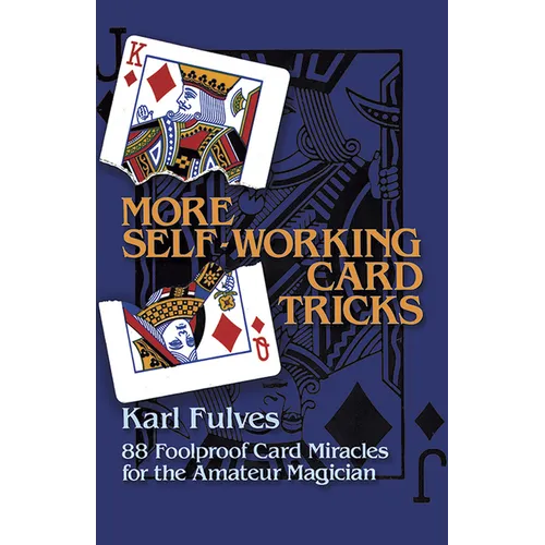 More Self-Working Card Tricks: 88 Foolproof Card Miracles for the Amateur Magician