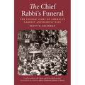 The Chief Rabbi's Funeral: The Untold Story of America's Largest Antisemitic Riot