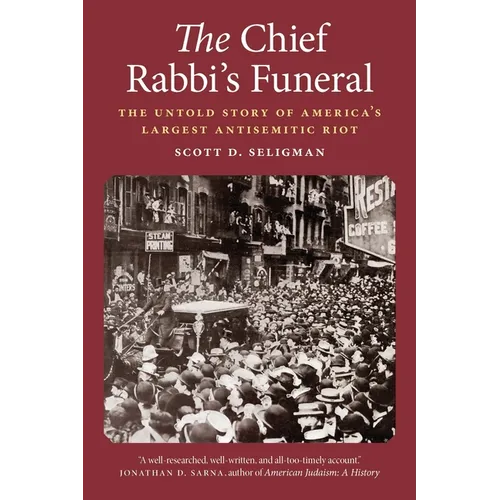 The Chief Rabbi's Funeral: The Untold Story of America's Largest Antisemitic Riot