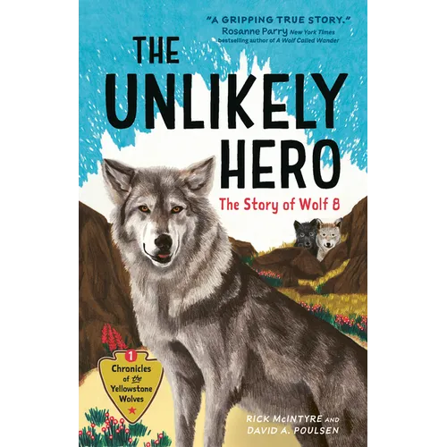The Unlikely Hero: The Story of Wolf 8 (a Young Readers' Edition)