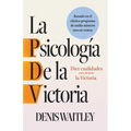 La Psicología de la Victoria (the Psychology of Winning): Diez Cualidades Para Alcanzar La Victoria