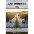 Illinois Drivers License Book: complete study book of road signs and traffic signals with questions and answers for drivers license permit written ex
