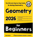 Geometry for Beginners: The Ultimate Step by Step Guide to Acing Geometry