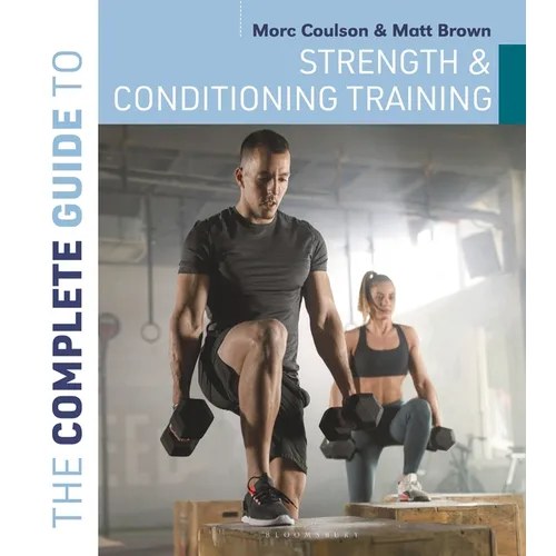The Complete Guide to Strength and Conditioning Training