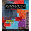 Boro & Sashiko, Harmonious Imperfection: The Art of Japanese Mending & Stitching