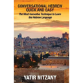 Conversational Hebrew Quick and Easy: The Most Innovative and Revolutionary Technique to Learn the Hebrew Language