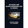 Glucose and Blood Pressure Log 52 Weeks: Pocket-Sized 6 X 9 Inches