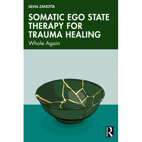 Somatic Ego State Therapy for Trauma Healing: Whole Again
