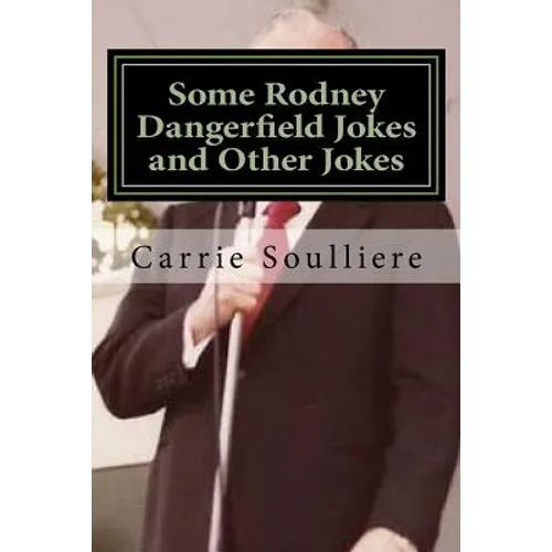 Some Rodney Dangerfield Jokes and Other Jokes