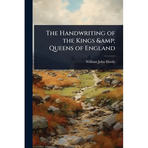 The Handwriting of the Kings & Queens of England
