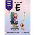 The Letter E: A Story of Faith, Family, and Life with Stargardt Macular Degeneration, Low Vision, and Legal Blindness