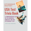 Citizenship Mastery: USA Test Trivia Book: A Comprehensive Guide to 10 Essential Subjects for the Citizenship Test - USA Citizenship Test Q