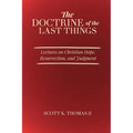 The Doctrine of the Last Things: Lectures on Christian Hope, Resurrection, and Judgment