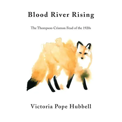 Blood River Rising: The Thompson-Crismon Feud of the 1920s