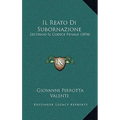 Il Reato Di Subornazione: Secondo Il Codice Penale (1894)