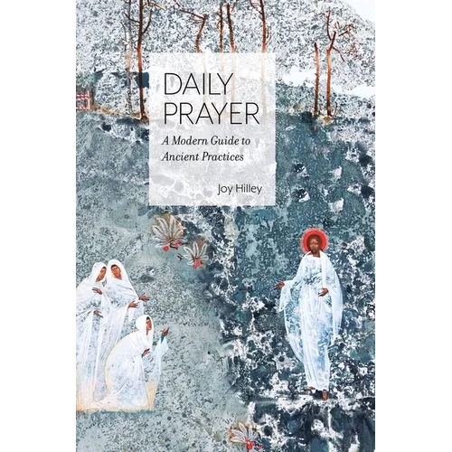 Daily Prayer: A Modern Guide to Ancient Practices