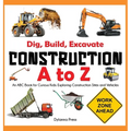 Construction A to Z: An ABC Book for Curious Kids: Exploring Construction Sites and Vehicles