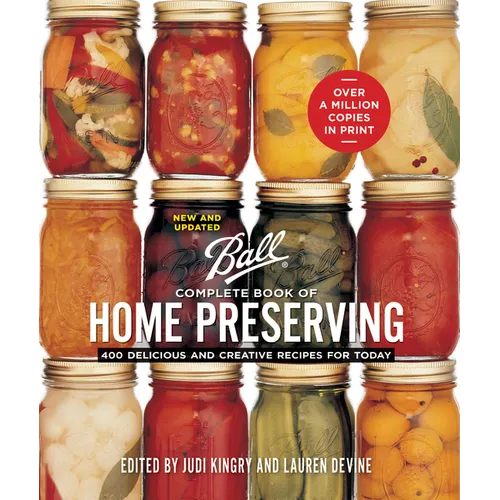 Ball Complete Book of Home Preserving: 400 Delicious and Creative Recipes for Today