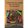 Cuentos de amor de locura y de muerte