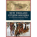New England Citizen Soldiers of the Revolutionary War: Minutemen and Mariners