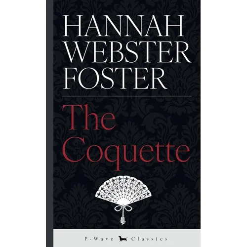 The Coquette: or, The History of Eliza Wharton