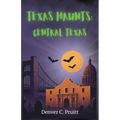 Texas Haunts: Central Texas