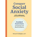 Conquer Social Anxiety Journal: Guided Exercises to Find Calm and Build Confidence