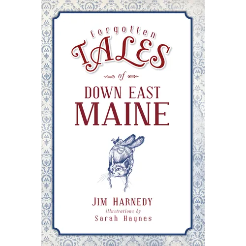 Forgotten Tales of Down East Maine