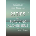 Surviving Alzheimer's: 25 TIPS for Caregivers: ...And More Confessions from a Caregiver
