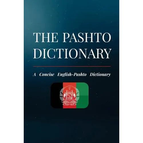 The Pashto Dictionary: A Concise English-Pashto Dictionary