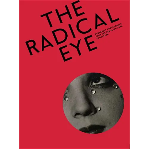 The Radical Eye: Modernist Photography from the Sir Elton John Collection