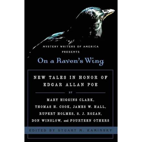 On a Raven's Wing: New Tales in Honor of Edgar Allan Poe by Mary Higgins Clark, Thomas H. Cook, James W. Hall, Rupert Holmes, S. J. Rozan, Don Winslow