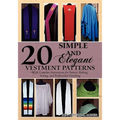20 Simple and Elegant Vestment Patterns: With Complete Instructions for Pattern Making, Sewing, and Professional Finishing
