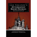 Leo Tolstoy's 20 Greatest Short Stories Annotated